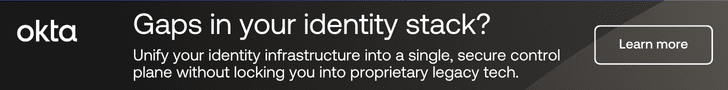 Okta - Gaps in your identity stack? Unify your identity infrastructure into a single, secure control plane without locking you into proprietary legacy tech. Learn More